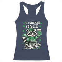 If I Shenan Once I Will Shenanigan Racerback Tank Top St Patricks Day Raccoon