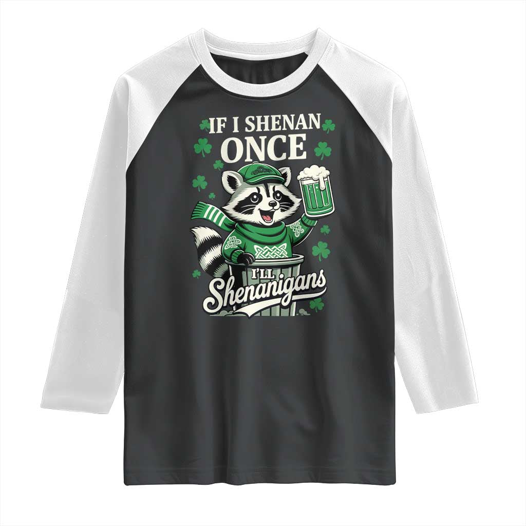 If I Shenan Once I Will Shenanigan Raglan Shirt St Patricks Day Raccoon