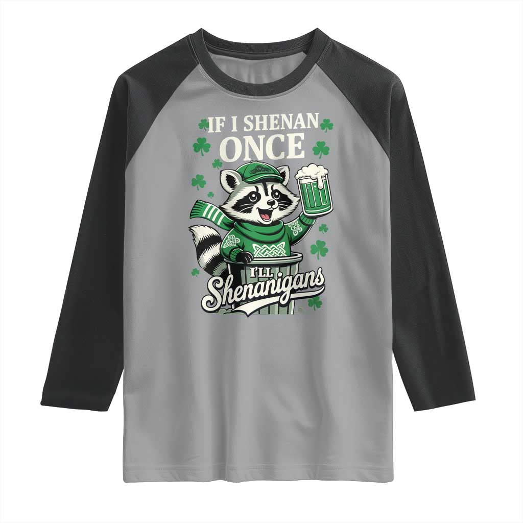 If I Shenan Once I Will Shenanigan Raglan Shirt St Patricks Day Raccoon