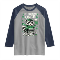 If I Shenan Once I Will Shenanigan Raglan Shirt St Patricks Day Raccoon