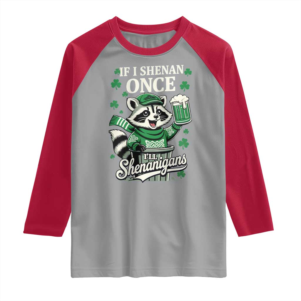 If I Shenan Once I Will Shenanigan Raglan Shirt St Patricks Day Raccoon