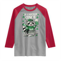 If I Shenan Once I Will Shenanigan Raglan Shirt St Patricks Day Raccoon