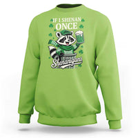 If I Shenan Once I Will Shenanigan Sweatshirt St Patricks Day Raccoon