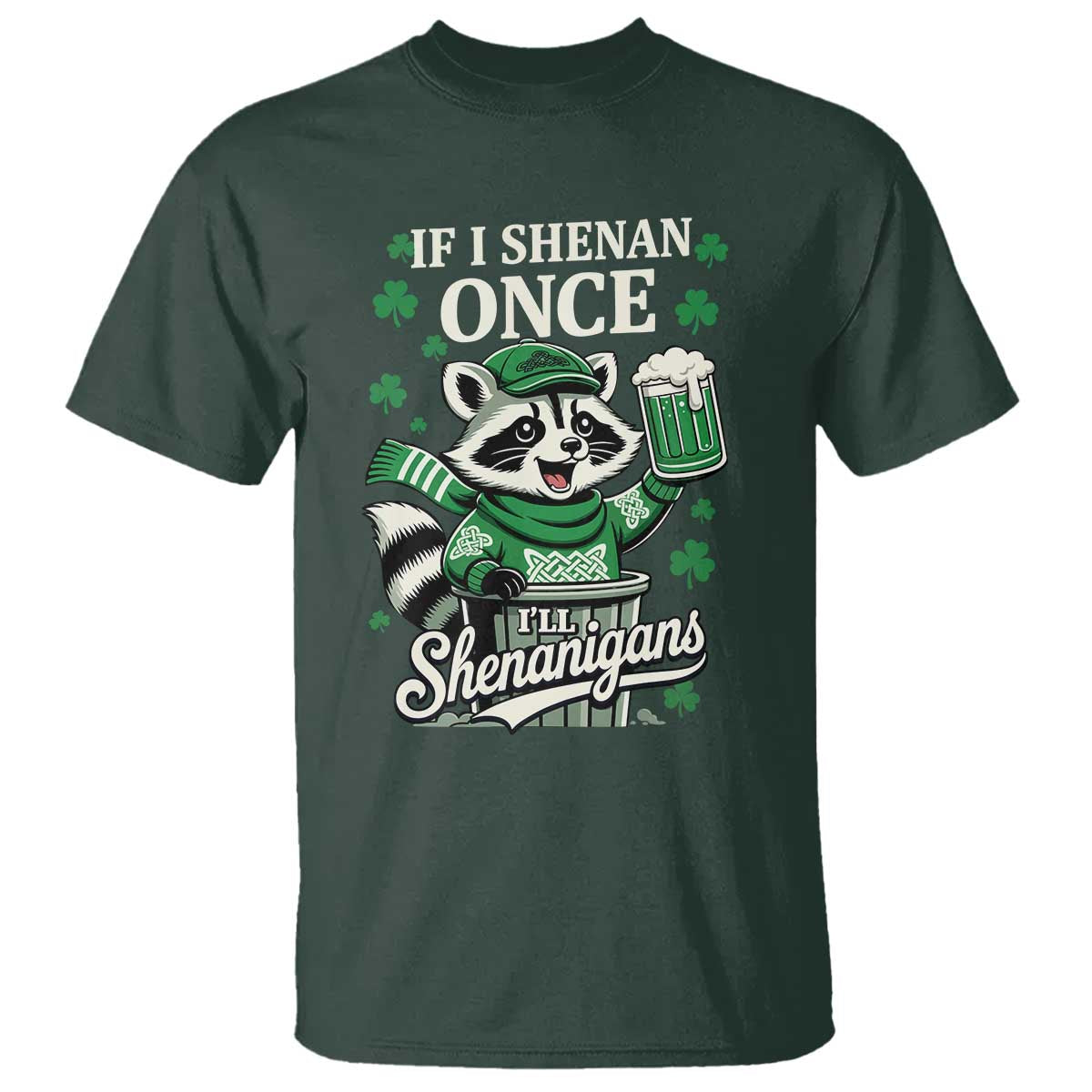 If I Shenan Once I Will Shenanigan T Shirt St Patricks Day Raccoon