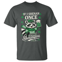 If I Shenan Once I Will Shenanigan T Shirt St Patricks Day Raccoon