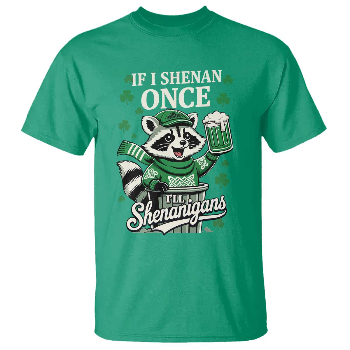 If I Shenan Once I Will Shenanigan T Shirt St Patricks Day Raccoon