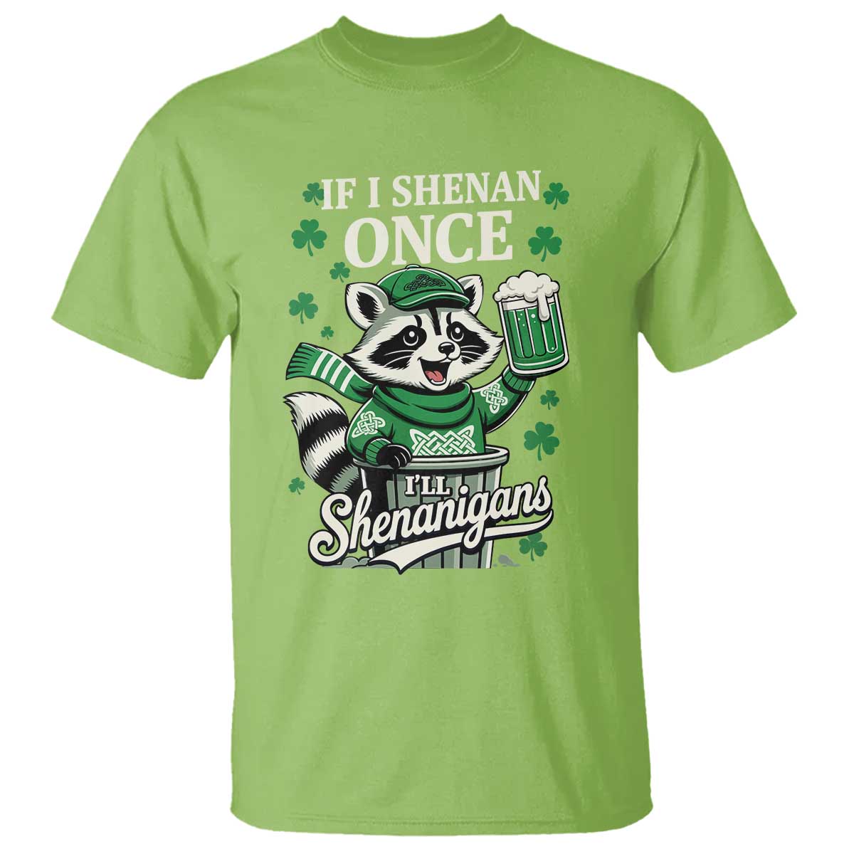 If I Shenan Once I Will Shenanigan T Shirt St Patricks Day Raccoon