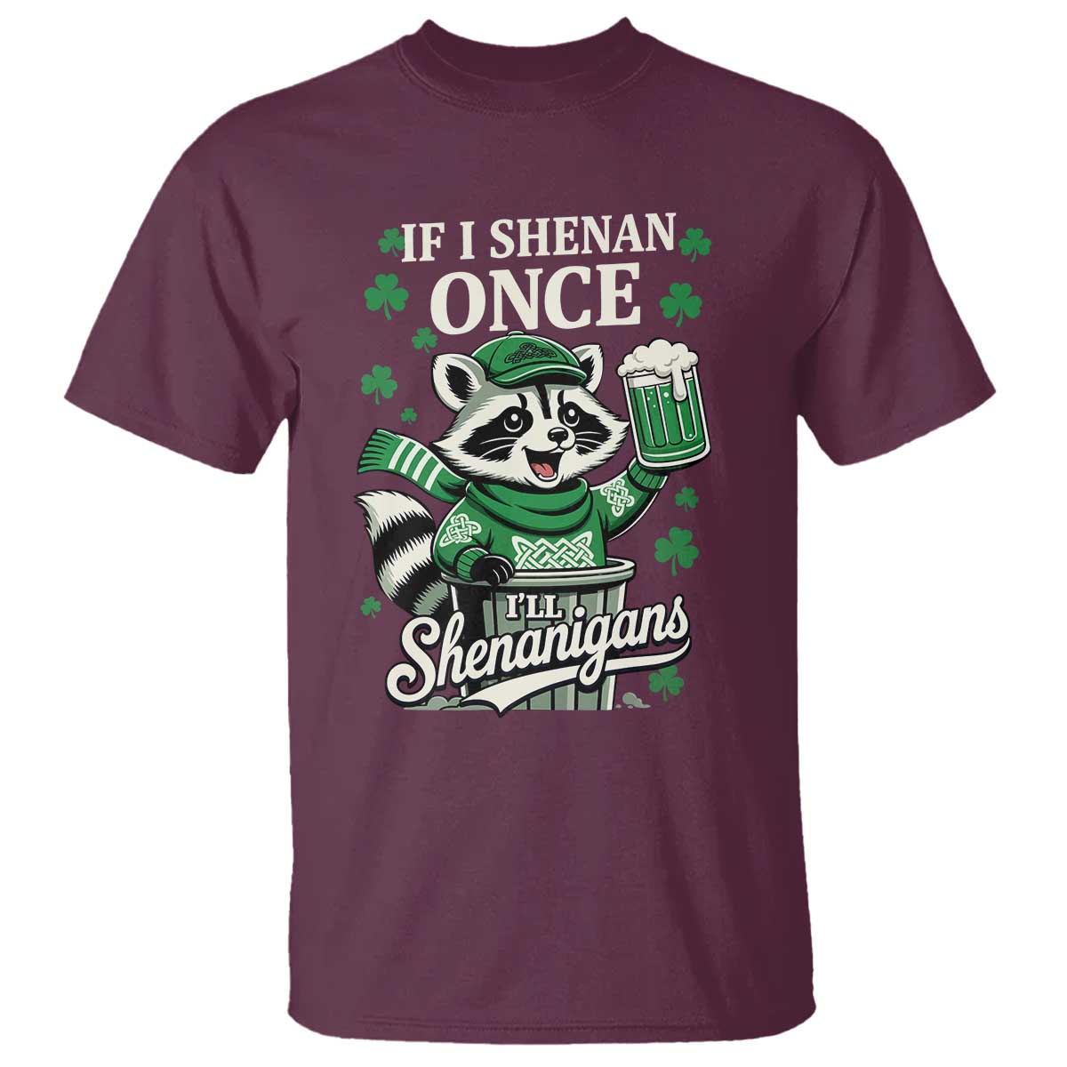 If I Shenan Once I Will Shenanigan T Shirt St Patricks Day Raccoon