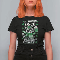 If I Shenan Once I Will Shenanigan T Shirt For Women St Patricks Day Raccoon