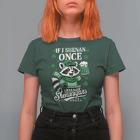 If I Shenan Once I Will Shenanigan T Shirt For Women St Patricks Day Raccoon