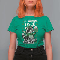 If I Shenan Once I Will Shenanigan T Shirt For Women St Patricks Day Raccoon