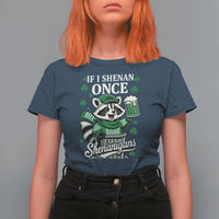 If I Shenan Once I Will Shenanigan T Shirt For Women St Patricks Day Raccoon
