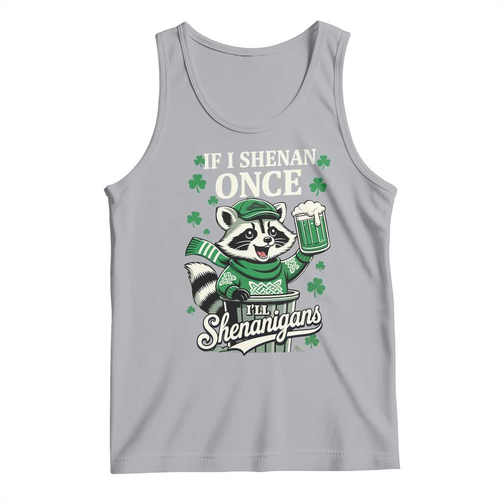 If I Shenan Once I Will Shenanigan Tank Top St Patricks Day Raccoon