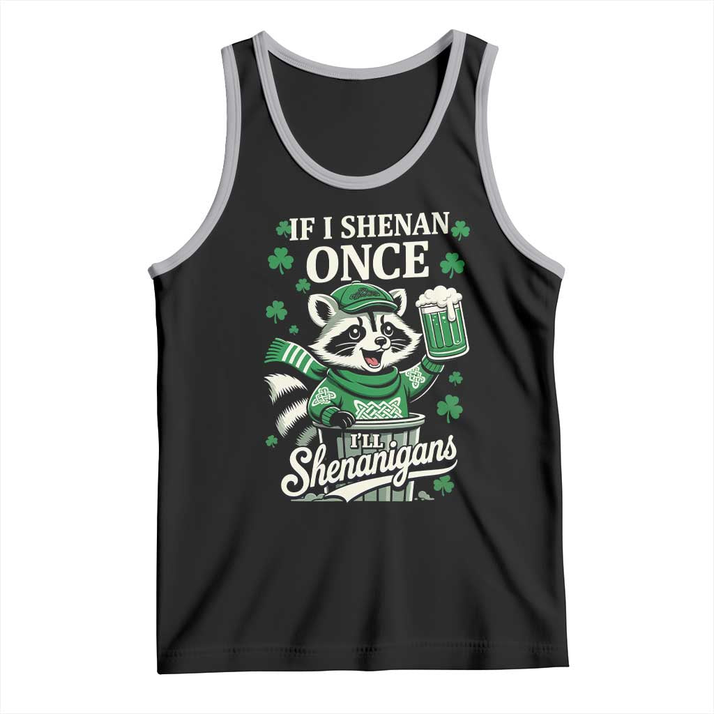 If I Shenan Once I Will Shenanigan Tank Top St Patricks Day Raccoon