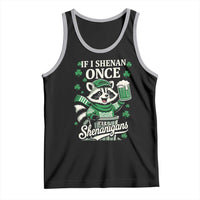 If I Shenan Once I Will Shenanigan Tank Top St Patricks Day Raccoon