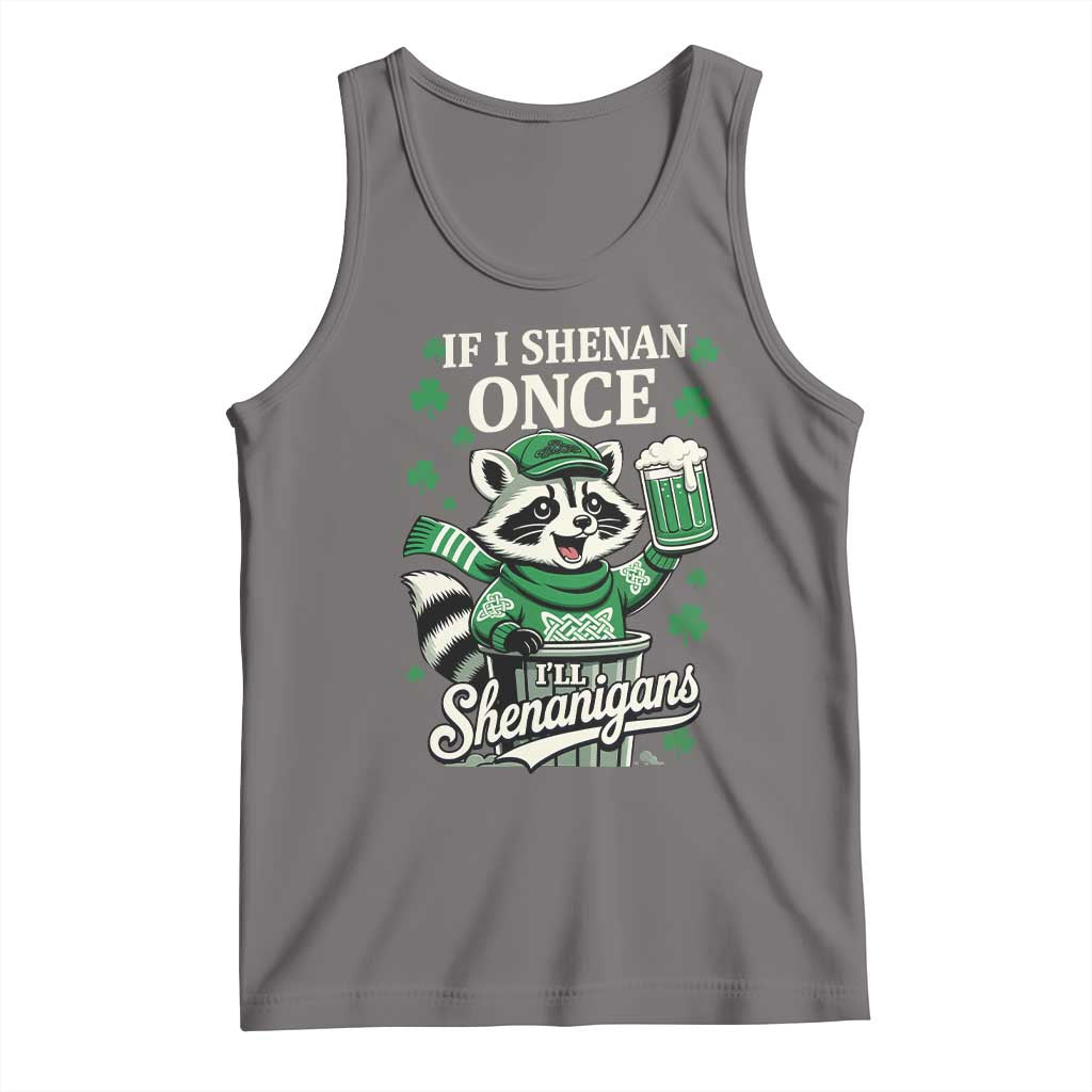 If I Shenan Once I Will Shenanigan Tank Top St Patricks Day Raccoon