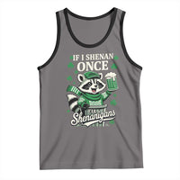 If I Shenan Once I Will Shenanigan Tank Top St Patricks Day Raccoon