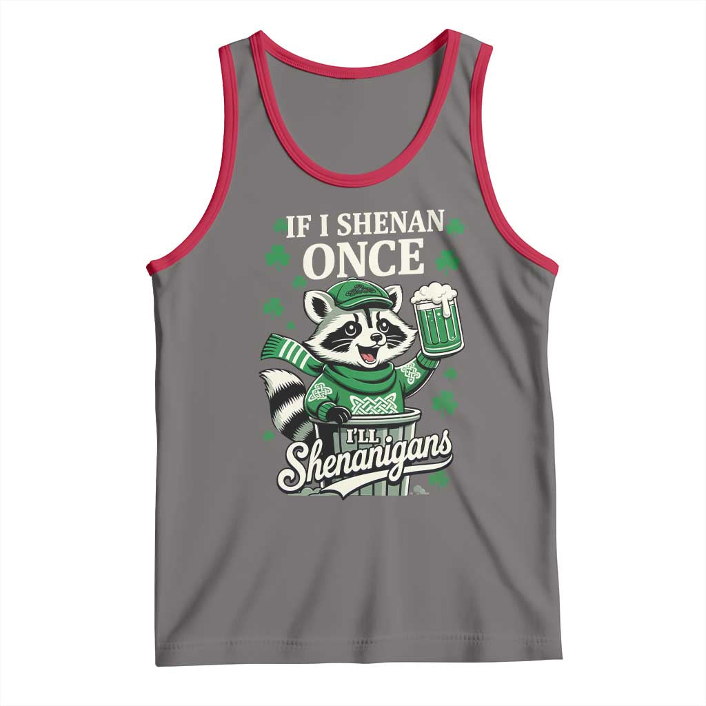 If I Shenan Once I Will Shenanigan Tank Top St Patricks Day Raccoon
