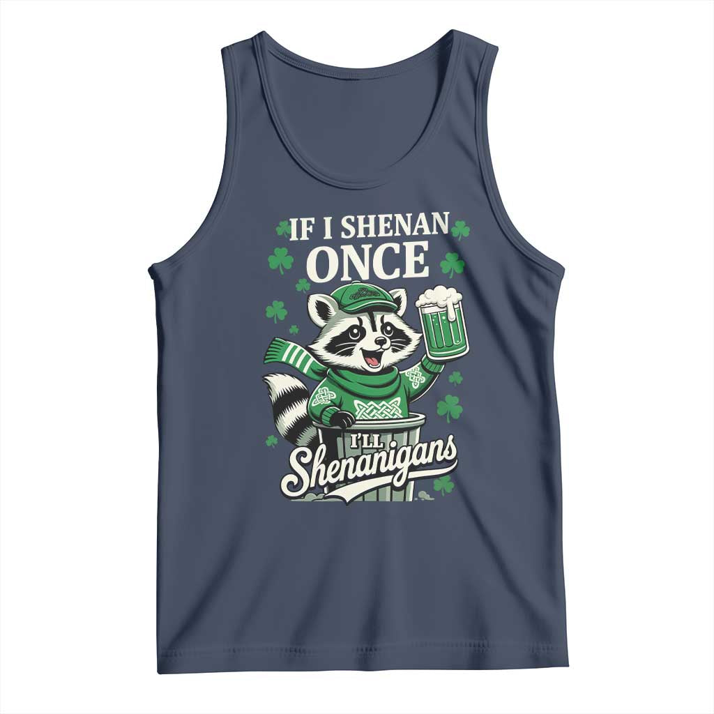 If I Shenan Once I Will Shenanigan Tank Top St Patricks Day Raccoon