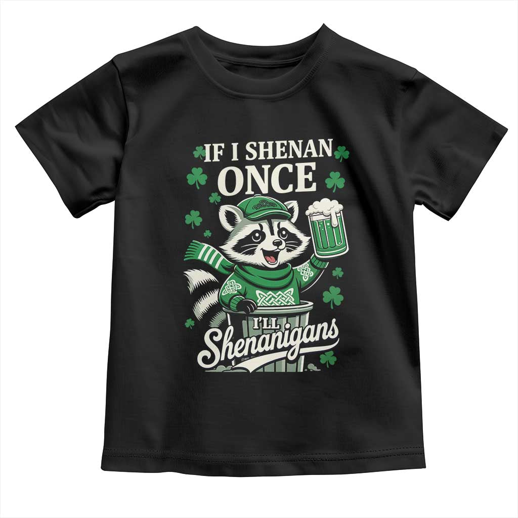 If I Shenan Once I Will Shenanigan Toddler T Shirt St Patricks Day Raccoon