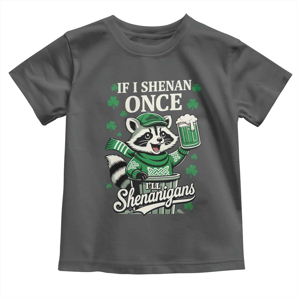 If I Shenan Once I Will Shenanigan Toddler T Shirt St Patricks Day Raccoon
