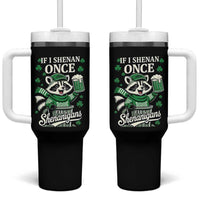 If I Shenan Once I Will Shenanigan Tumbler With Handle St Patricks Day Raccoon