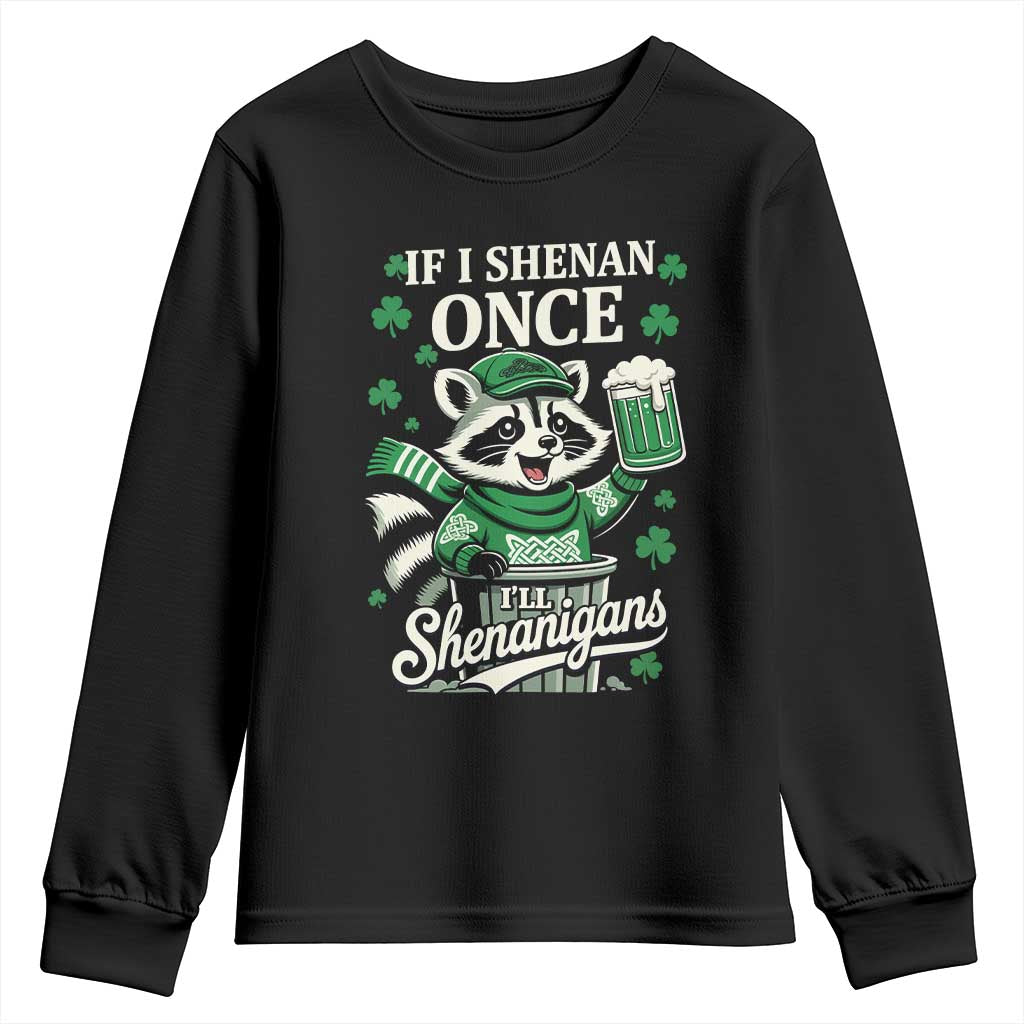 If I Shenan Once I Will Shenanigan Youth Sweatshirt St Patricks Day Raccoon