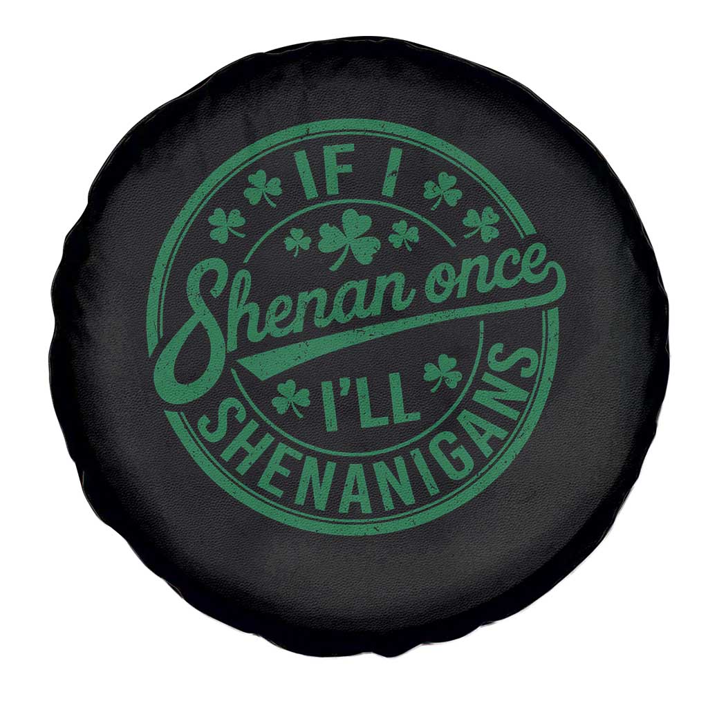 Funny St Patricks Day If I Shenan Once I Will Shenanigan Spare Tire Cover
