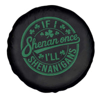 Funny St Patricks Day If I Shenan Once I Will Shenanigan Spare Tire Cover