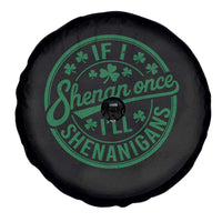 Funny St Patricks Day If I Shenan Once I Will Shenanigan Spare Tire Cover
