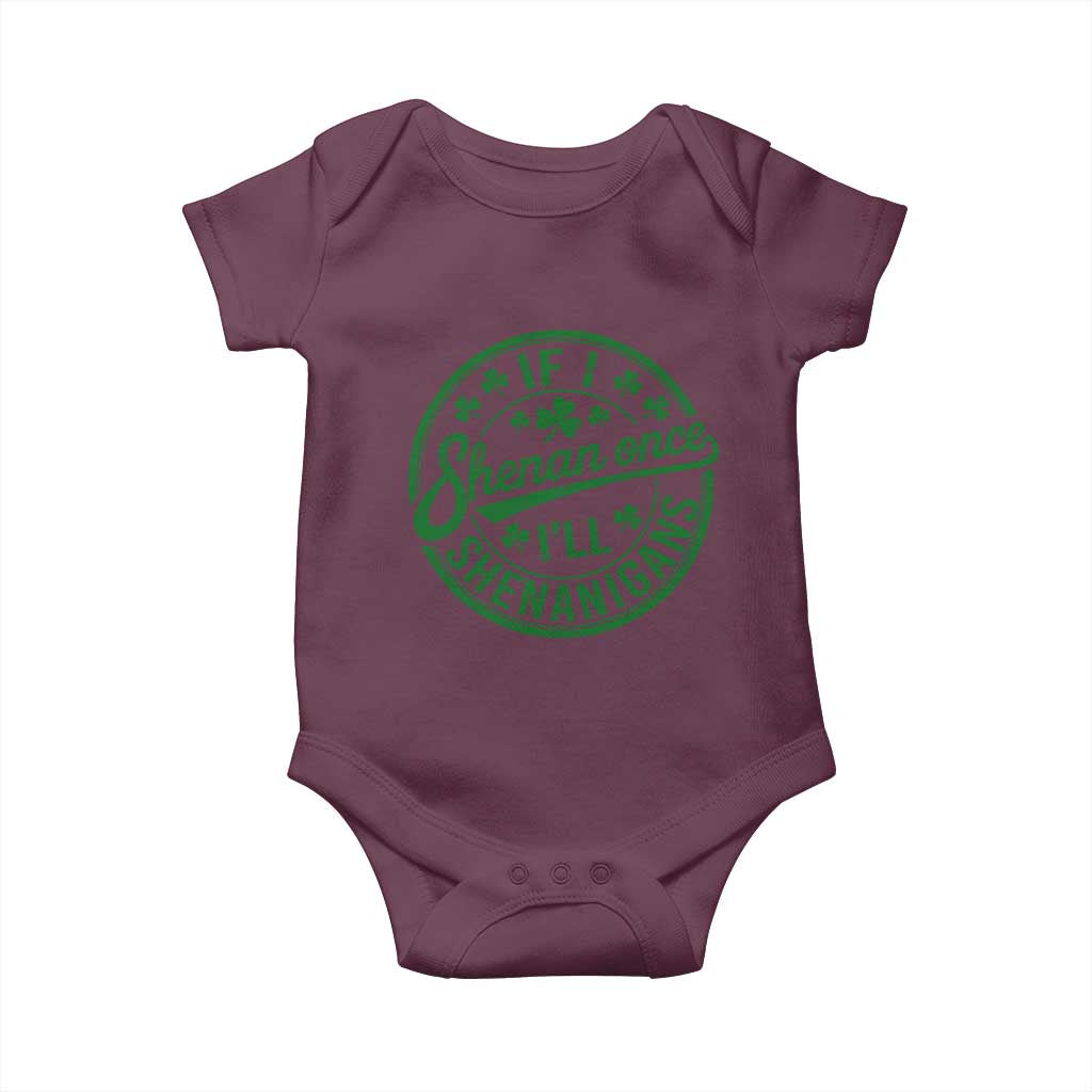 Funny St Patricks Day If I Shenan Once I Will Shenanigan Baby Onesie