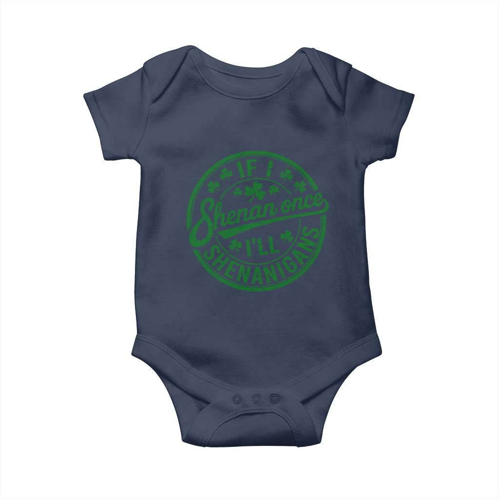 Funny St Patricks Day If I Shenan Once I Will Shenanigan Baby Onesie