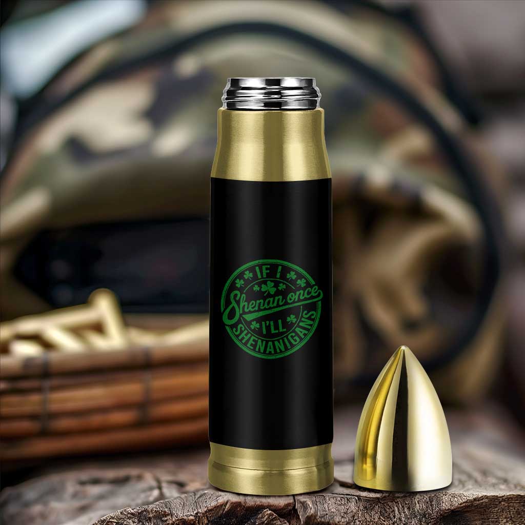Funny St Patricks Day If I Shenan Once I Will Shenanigan Bullet Tumbler