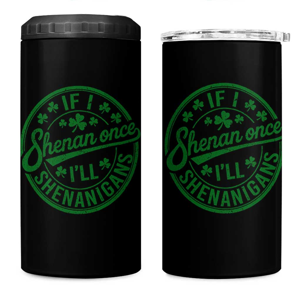 Funny St Patricks Day If I Shenan Once I Will Shenanigan 4 in 1 Can Cooler Tumbler