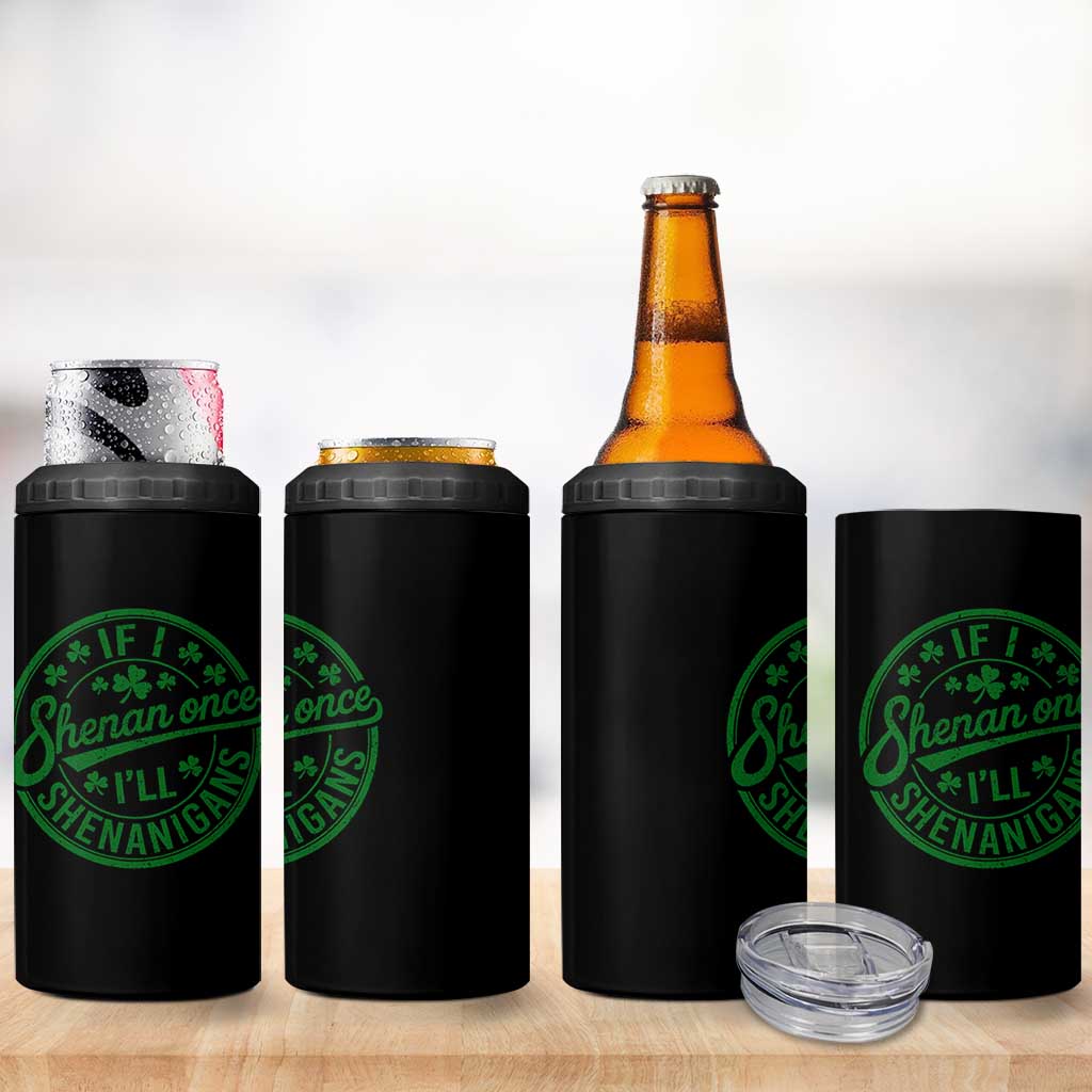 Funny St Patricks Day If I Shenan Once I Will Shenanigan 4 in 1 Can Cooler Tumbler