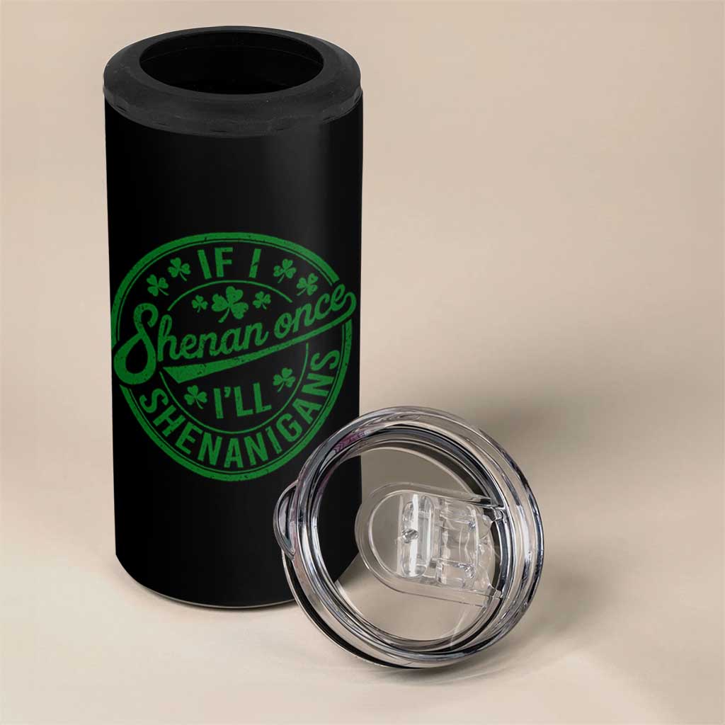 Funny St Patricks Day If I Shenan Once I Will Shenanigan 4 in 1 Can Cooler Tumbler