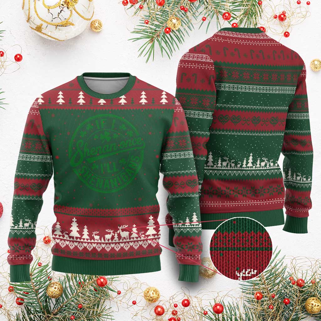 Funny St Patricks Day If I Shenan Once I Will Shenanigan Ugly Christmas Sweater