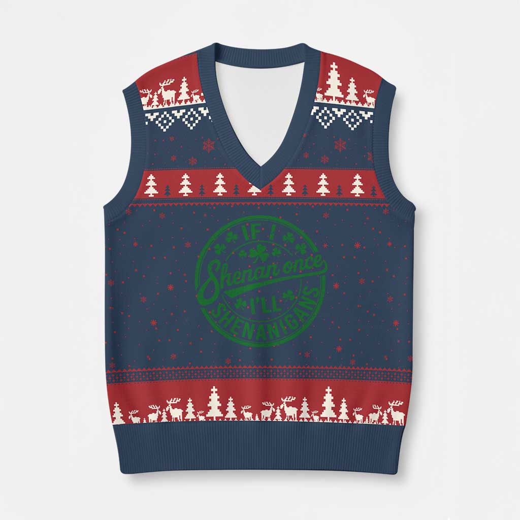 Funny St Patricks Day If I Shenan Once I Will Shenanigan V-Neck Knit Sweater Vest