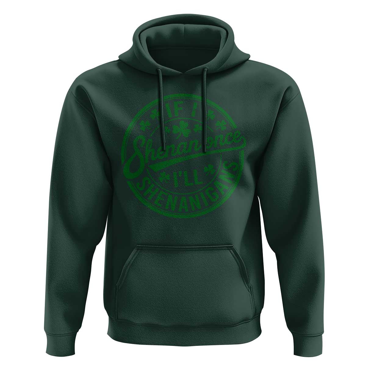 Funny St Patricks Day If I Shenan Once I Will Shenanigan Hoodie
