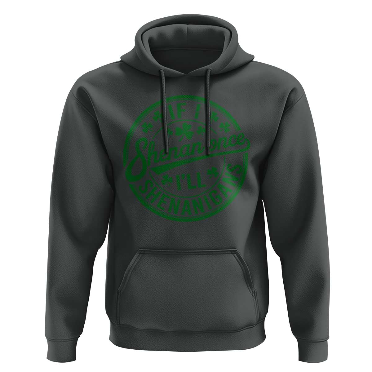 Funny St Patricks Day If I Shenan Once I Will Shenanigan Hoodie
