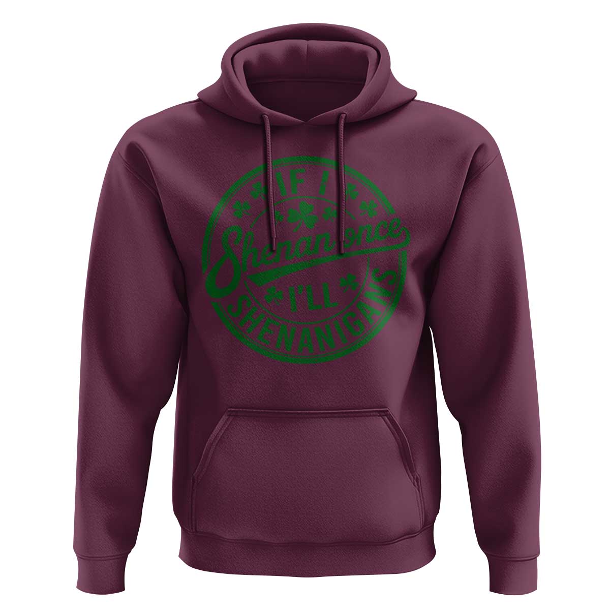 Funny St Patricks Day If I Shenan Once I Will Shenanigan Hoodie