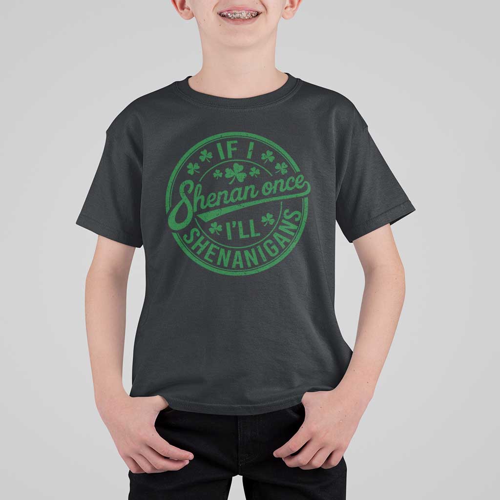 Funny St Patricks Day If I Shenan Once I Will Shenanigan T Shirt For Kid