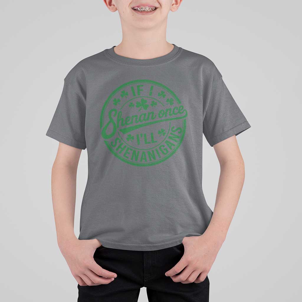 Funny St Patricks Day If I Shenan Once I Will Shenanigan T Shirt For Kid