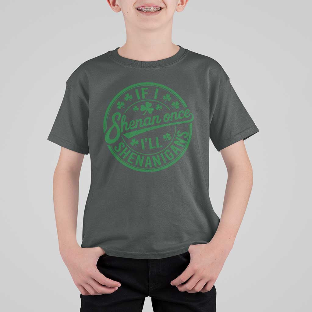 Funny St Patricks Day If I Shenan Once I Will Shenanigan T Shirt For Kid