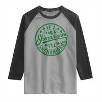 Funny St Patricks Day If I Shenan Once I Will Shenanigan Raglan Shirt