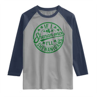 Funny St Patricks Day If I Shenan Once I Will Shenanigan Raglan Shirt