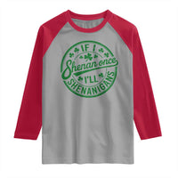 Funny St Patricks Day If I Shenan Once I Will Shenanigan Raglan Shirt