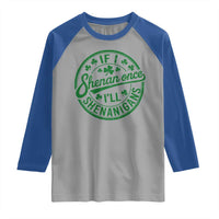 Funny St Patricks Day If I Shenan Once I Will Shenanigan Raglan Shirt