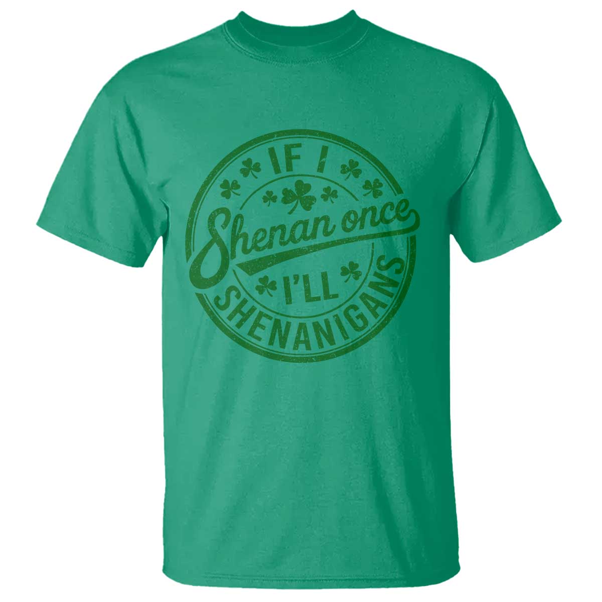 Funny St Patricks Day If I Shenan Once I Will Shenanigan T Shirt