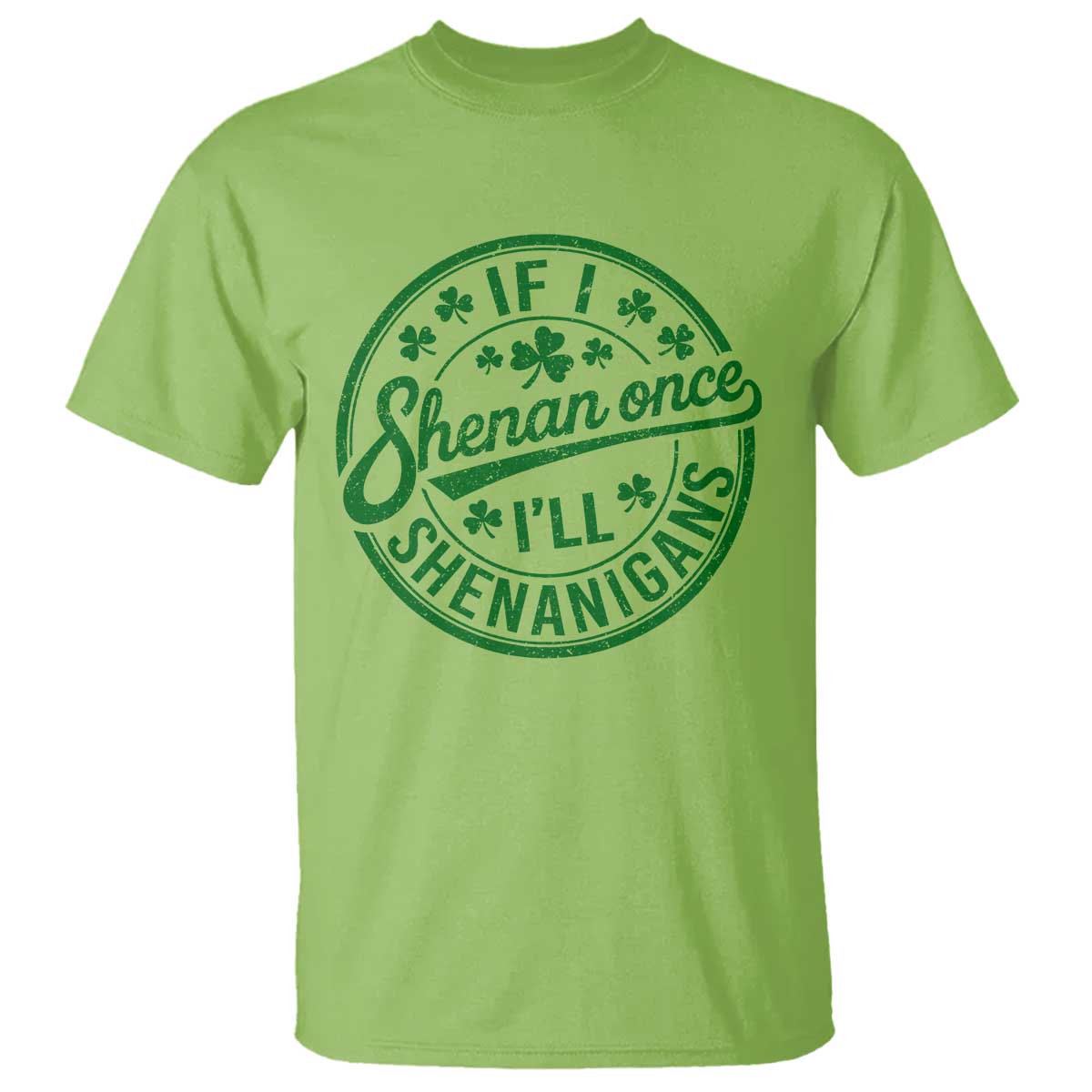 Funny St Patricks Day If I Shenan Once I Will Shenanigan T Shirt